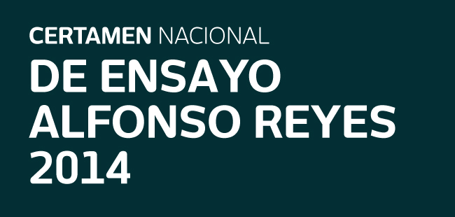 Certamen Nacional de Ensayo Literario Alfonso Reyes 2014