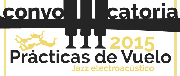 Programa de Fortalecimiento para Jóvenes Compositores en el Área de Música Electroacústica “Prácticas de Vuelo” 2015.  Edición especial de décimo aniversario “Jazz electroacústico”