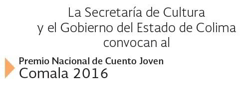 Premio Nacional de Cuento Joven
Comala 2016