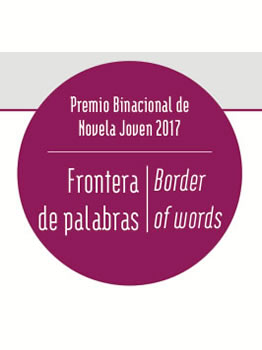 Imagen de Premio Binacional de Novela Joven 2017 "Frontera de Palabras / Border of words"