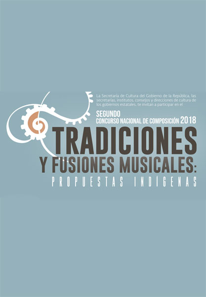 Segundo Concurso Nacional de Composición 2018. Tradiciones y fusiones musicales: propuestas indígenas