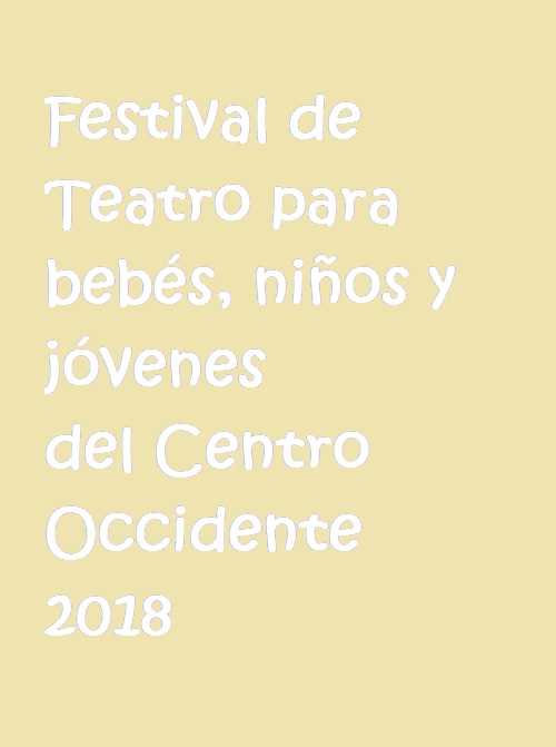 Convocatoria del Festival de Teatro para Bebés, Niños y Jóvenes del Centro Occidente 2018