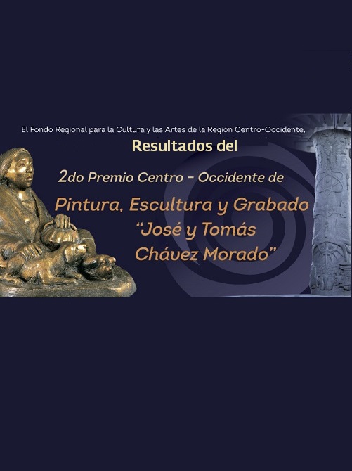 Resultados del 2do. Premio Centro Occidente de Pintura, Escultura y Grabado “José y Tomás Chávez Morado”