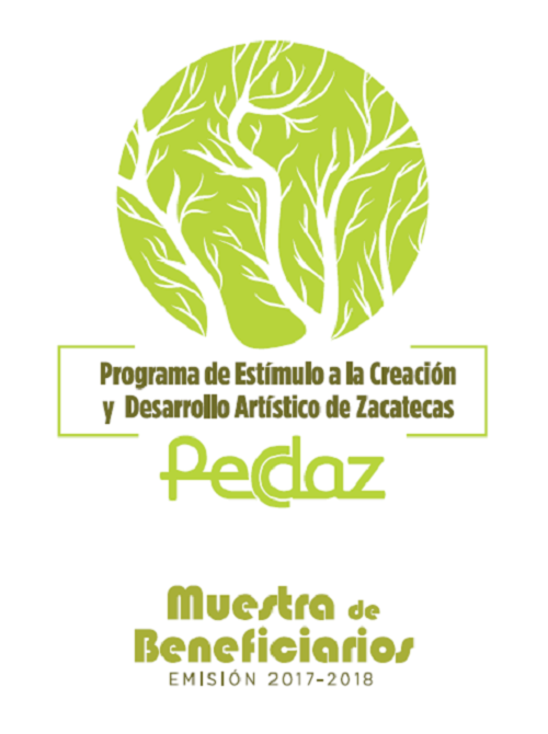 Muestra de Beneficiarios Emisión 2017- 2018 del Programa de Estímulo a la Creación y Desarrollo Artístico (PECDA) en el Estado de Zacatecas