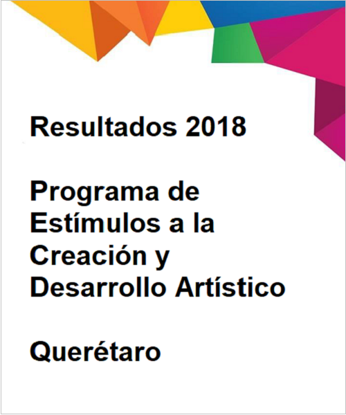 Resultados 2018, Programa de Estímulos a la Creación y Desarrollo Artístico - Querétaro