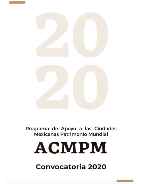 ACMPM Programa de Apoyo a las Ciudades
Mexicanas Patrimonio Mundial 
Convocatoria 2020