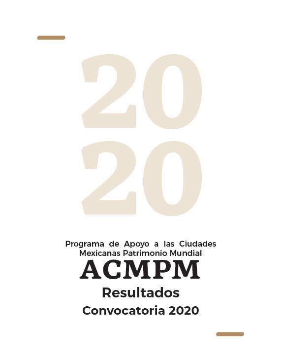 Resultados de la convocatoria del Programa de Apoyo a las Ciudades Mexicanas Patrimonio Mundial ACMPM 2020