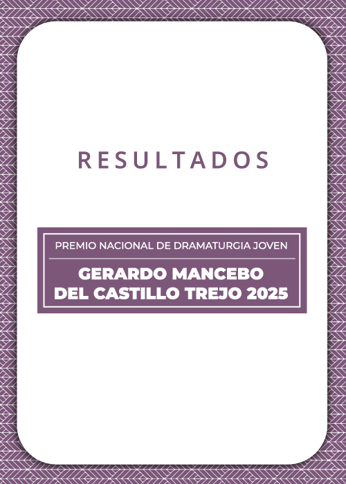 Imagen muestra del resultado de Premio Nacional de Dramaturgia Joven Gerardo Mancebo del Castillo Trejo 2025