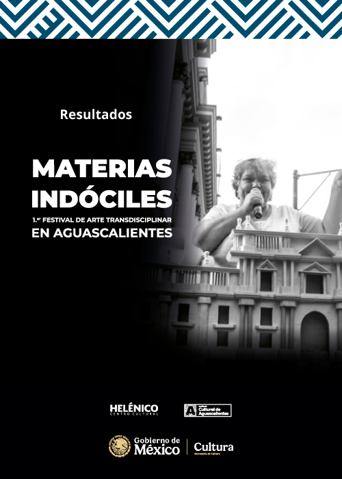 Resultados de la convocatoria Materias Indóciles. Primer Festival de Arte Transdisciplinar en Aguascalientes 2026 